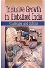 Inclusive Growth in Globalised India : Challenges and Options