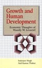 Growth and Human Development :  Economic Thoughts of Wassily W. Leontief