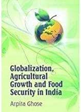 Globalization, Agricultural Growth and Food Security in India