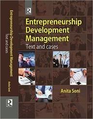 Entrepreneurship Development Management: Text and Cases