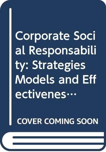 Corporate Social Responsibility: Strategies, Models and Effectiveness