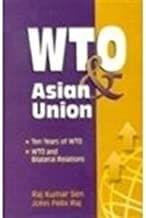 WTO and Asian Union : Ten Years of WTO, WTO and Bilateral Relations