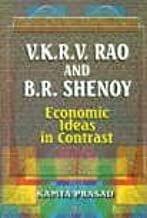 V.K.R.V. Rao and B.R. Shenoy : Economic Ideas in Contrast