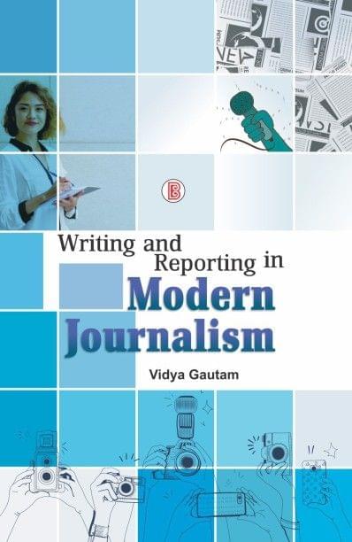 Modern Journalism Reporting and Writing