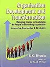 Organisation Development and Transformation (Managing Change by Revitalising the People and Renewing Organisation?Innovative Approaches and Strategies)