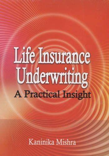 Life Insurance Underwriting : A Practical Insight