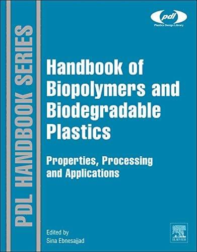 Handbook of Biopolymers and Biodegradable Plastics: Properties, Processing and Applications (Plastics Design Library)