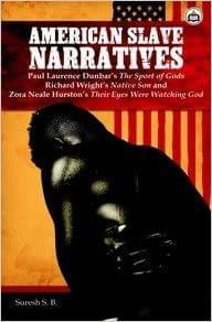 American Slave Narratives: Paul Lawrence Dunbar'S The Sport Of Gods, Richard Wright'S Native Son And Zora Neale Hurtson'S Their Eyes Were Watching God, 2018, 154 Pp.