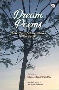 Dream Poems: Bushra Ejaz?S Selected Poems In Tr