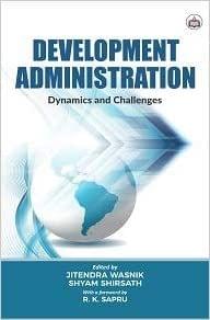 Development Administration: Dynamics And Challenges