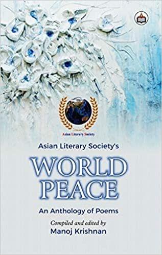 World Peace: An Anthology Of Poems By Asian Literary Society