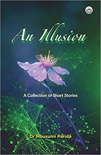 An Illusion: A Collection Of Short Stories, 2018, 108 Pp.