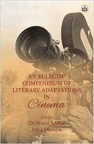 An Eclectic Compendium Of Literary Adaptations In Cinema, 2018, 332 Pp.