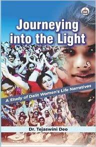 Journeying Into The Light: A Study Of Dalit Women?S Life Narratives?