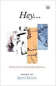 Hey?Spilt Milk Is Spilt, Nothing Else (Poems), 2018, 124 Pp