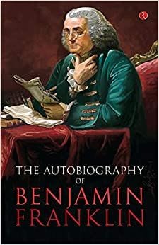 Benjamin Franklin The Autobiography