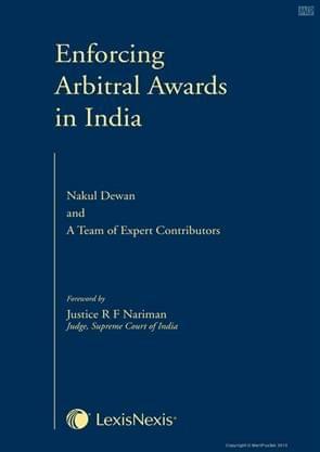 Enforcing Arbitral Awards In India 1St Edition 2017