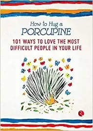 How To Hug A Porcupine