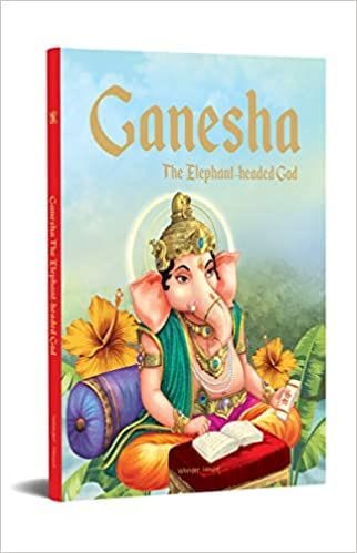 Ganesha: The Elephant Headed God- Illustrated Stories From Indian History?