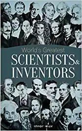 World's Greatest Scientists & Inventors : Biographies of Inspirational Personalities For Kids