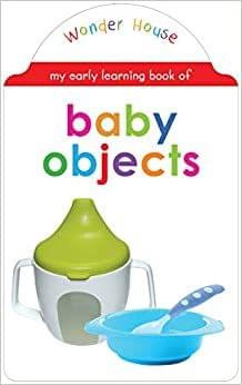 My early learning book of Baby Objects: Attractive Shape Board Books For Kids