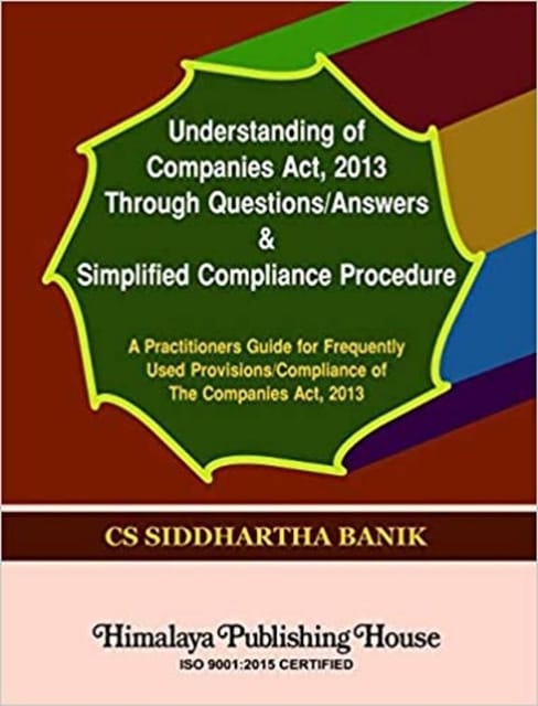 Understanding  of Companies Act 2013  through  Que/Ans & simplified Compliance Procedure