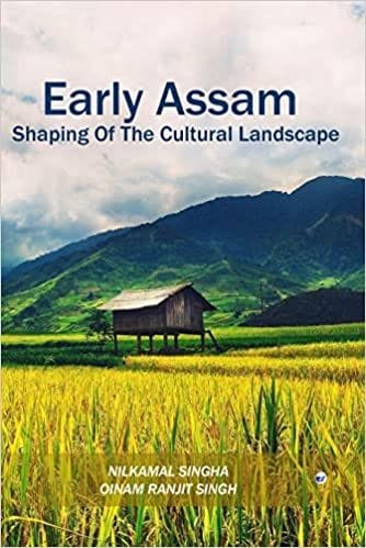 Early Assam Shaping Of The Cultural Landscape