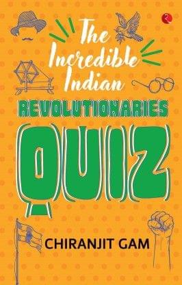 The Incredible Indian Revolutionaries Quiz??