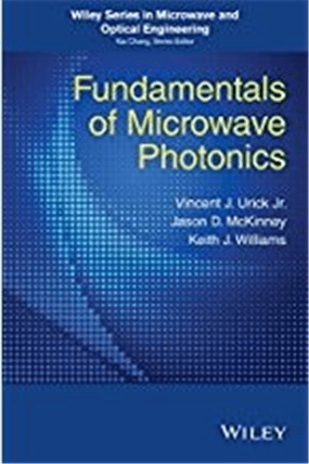 Fundamentals Of Microwave Photonics: Wiley Series In Microwave And Optical Engineering