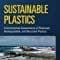 Sustainable Plastics: Environmental Assessments Of Biobased, Biodegradable, And Recycled Plastics?