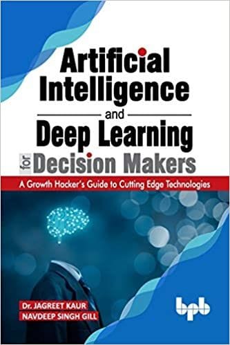 Artificial Intelligence & Deep Learning For Decision Makers