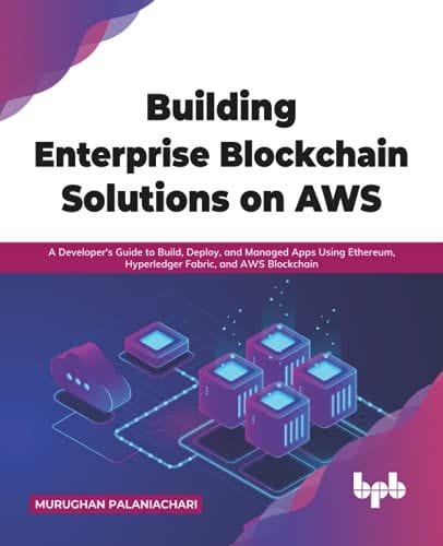 Building Enterprise Blockchain Solutions On Aws