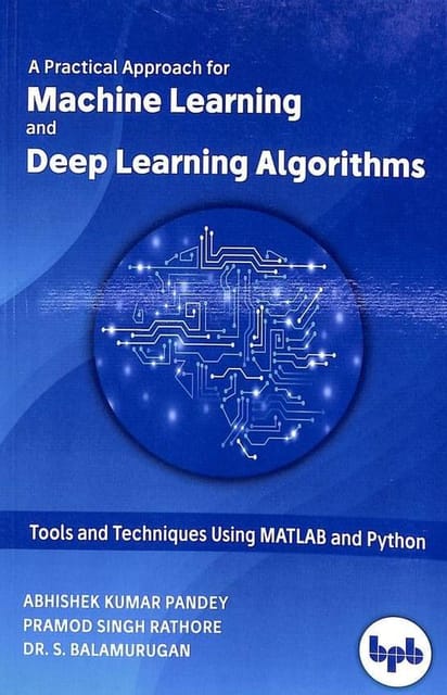 Practical Approach For Machine Learning & Deep Learning Algorithms