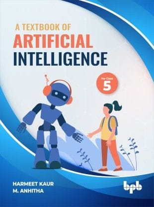 Artificial Intelligence Textbook For Class 5 (As Per Cbse Syllabus Code 417)