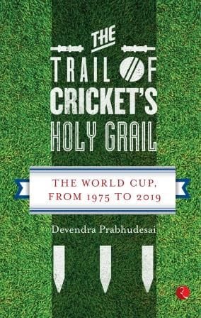 The Trail of Cricket’s Holy Grail: The World Cup, from 1975 to 2019