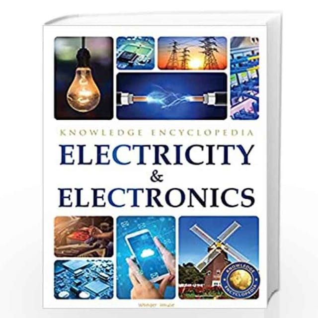 ELECTRICITY & ELECTRONICS : SCIENCE KNOWLEDGE ENCYCLOPEDIA FOR CHILDREN