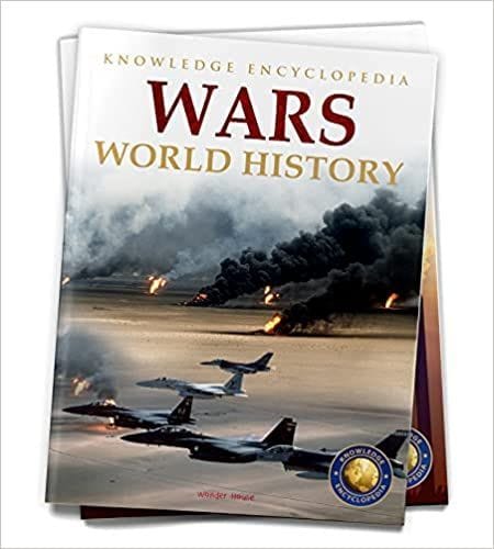 World History - Wars : Knowledge Encyclopedia For Children?