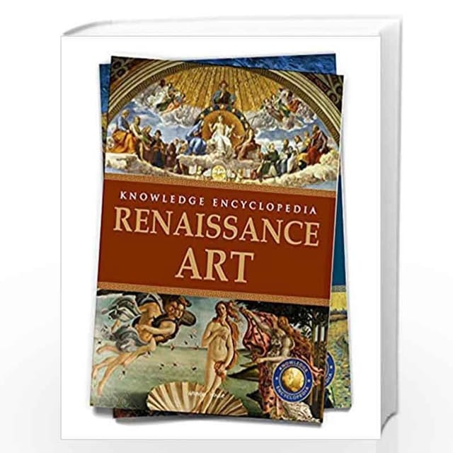 ART & ARCHITECTURE - RENAISSANCE ART : KNOWLEDGE ENCYCLOPEDIA FOR CHILDREN