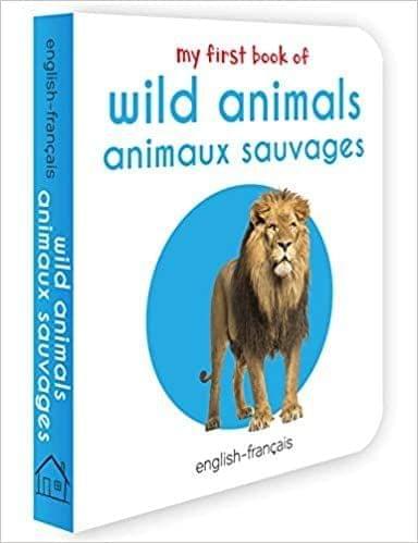 My First Book Of Wild Animals - Animaux Sauvages : My First English French Board Book