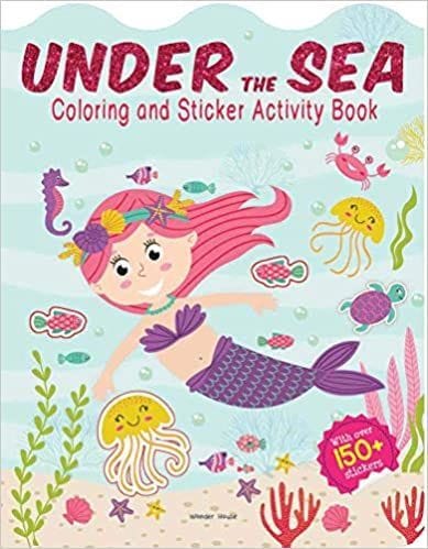 Under The Sea - Coloring and Sticker Activity Book (With 150+ Stickers)