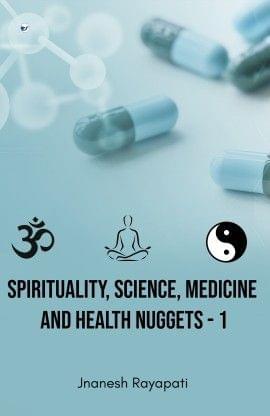 Spirituality, Science, Medicine And Health Nuggets - 1