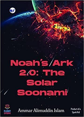 Noah?s Ark 2.0: The Solar Soonami