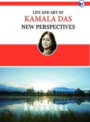 Life And Art Of Kamala Das: New Perspectives