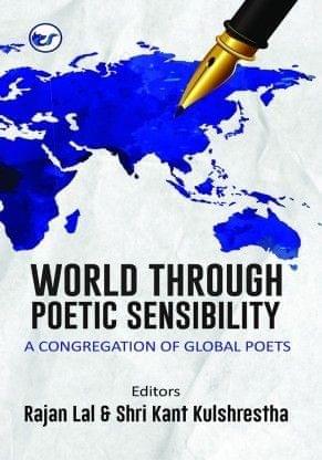 World Through Poetic Sensibility: A Congregation Of Global Poets