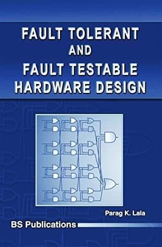 Fault Tolerant & Fault Testable Hardware Design