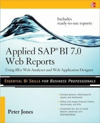 Applied Sap Bi 7.0 Web Reports: Using Bex Web Analyzer And Web Application Designer