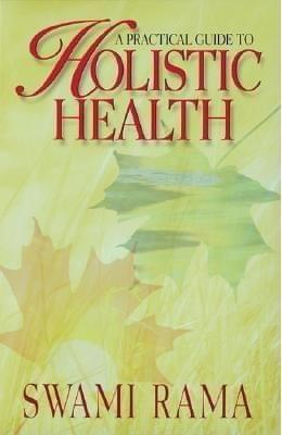 A Practical Guide To Holistic Health