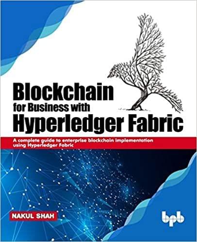 Blockchain For Business With Hyper-Ledger Fabric