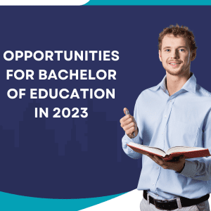 Top 5 career Opportunities for Bachelor of Education in 2023