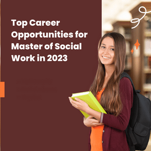 Top Career Opportunities for Master of Social Work in 2023